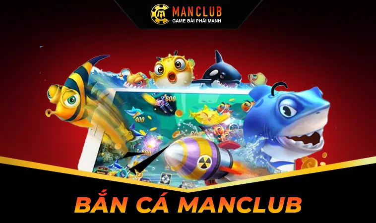 Bắn Cá ManClub Bắn Cá ManClub