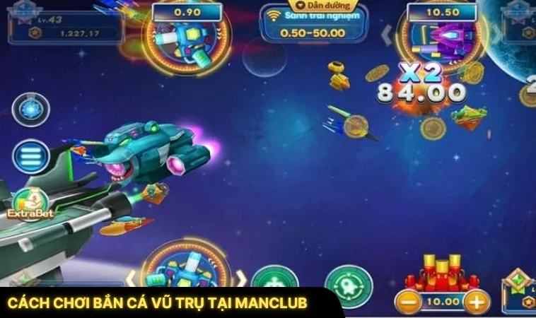 Cách Chơi Bắn Cá Vũ Trụ Tại ManClub