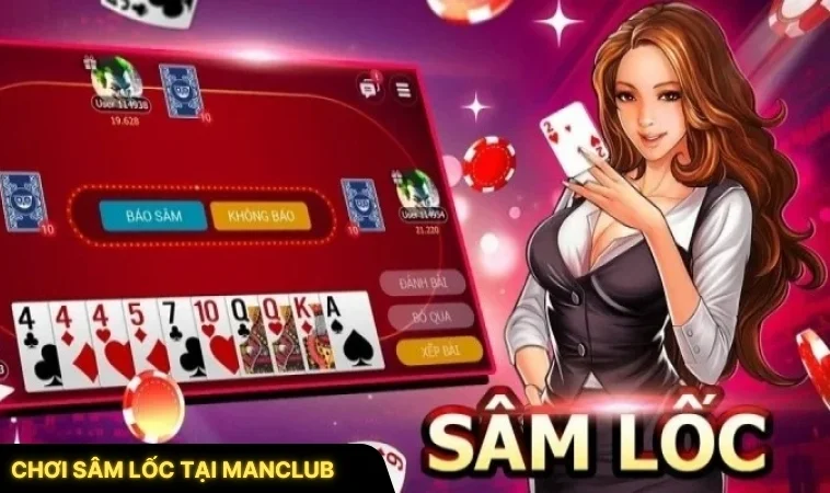 Chơi Sâm Lốc Tại ManClub Chơi Sâm Lốc Tại ManClub